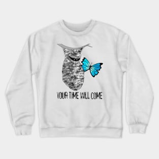 Your Time Will Come Crewneck Sweatshirt